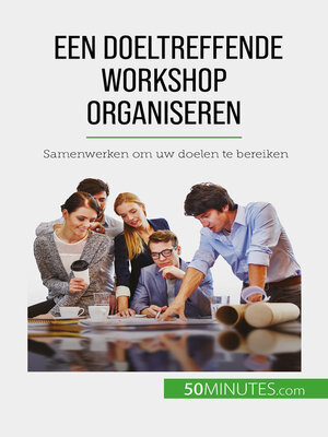 cover image of Een doeltreffende workshop organiseren